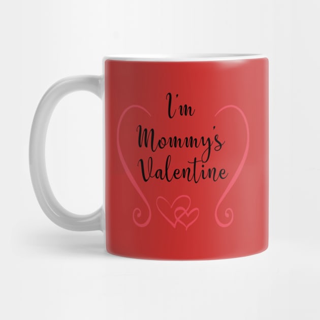 I'm Mommy's Valentine - Cute Valentine's Day T-shirt and Apparel for Kids by TeeBunny17